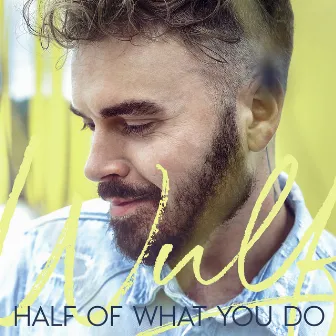 Half Of What You Do by Wulf