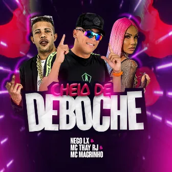 Cheia de Deboche by Nego Lx