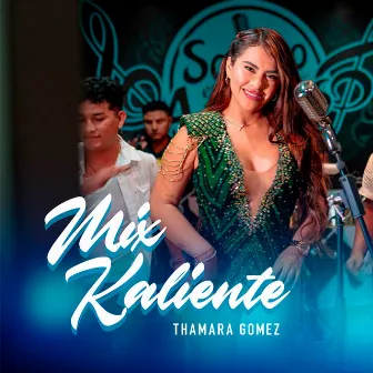 Mix Kaliente: Déjame Contigo / Final de la Historia / Basta de Callar / Tiempo para Amar by Thamara Gomez