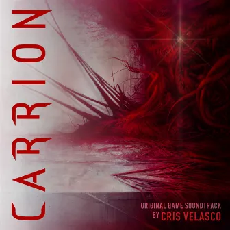 Carrion (Original Game Soundtrack) by Cris Velasco