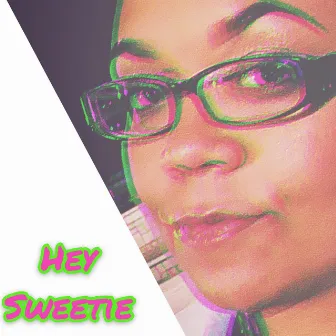 Hey Sweetie by Anna Surv