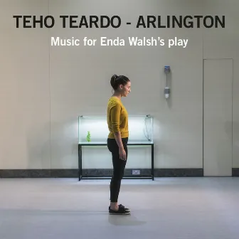 Arlington: Music for Enda Walsh's Play by Teho Teardo