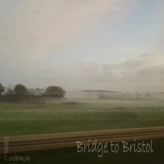 Bridge To Bristol by Dean Loebach