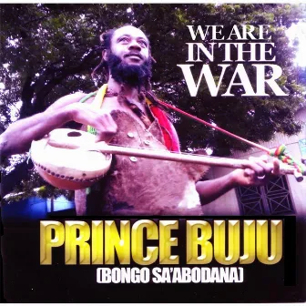 We Are in the War by Prince Buju