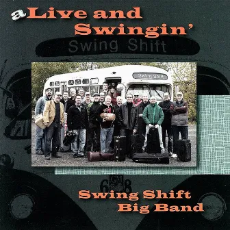 aLive and Swingin' by Swing Shift Big Band