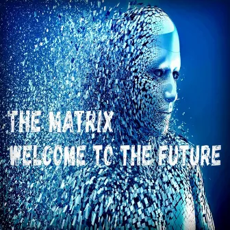 Welcome to the Future by The Matrix