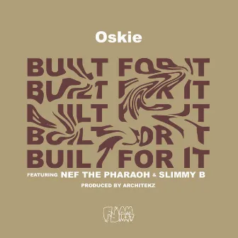 Oskie Built for It (feat. Nef the Pharoah & Slimmy B) by Oskie