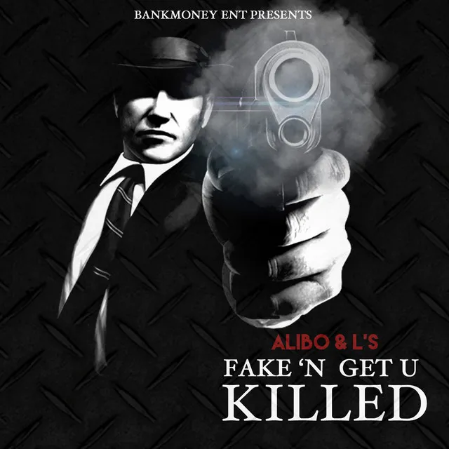 Bankmoney Ent. Presents Fake'n Get U Killed