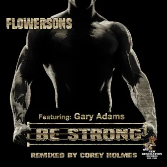 Be Strong by Flowersons