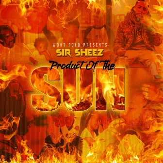 Product Of The Sun by Sir Sheez