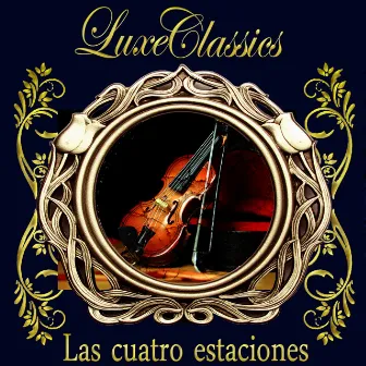 Luxe Classics: Las Cuatro Estaciones by Orquesta Lírica de Barcelona