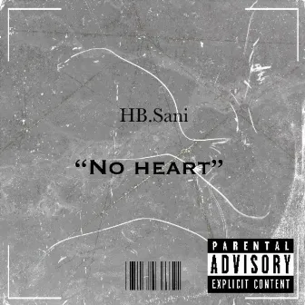 No heart by Hb.Sani