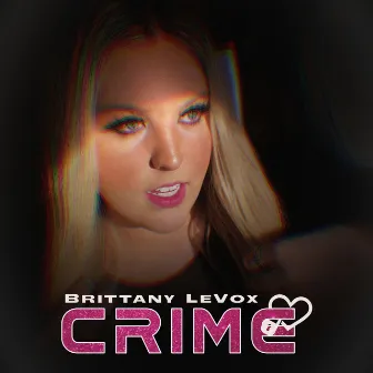 Crime by Brittany Levox