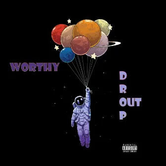 Drop Out by YD Worthy