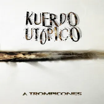 A Trompicones by Kuerdo utópico