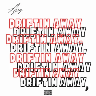 Driftin Away by Ajxy