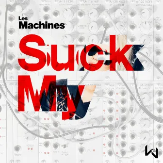 Suck My by Les Machines