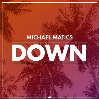 Down by Michael Matics