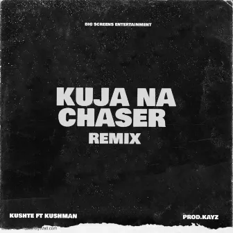 Kuja Na Chaser Remix by Kushte Again