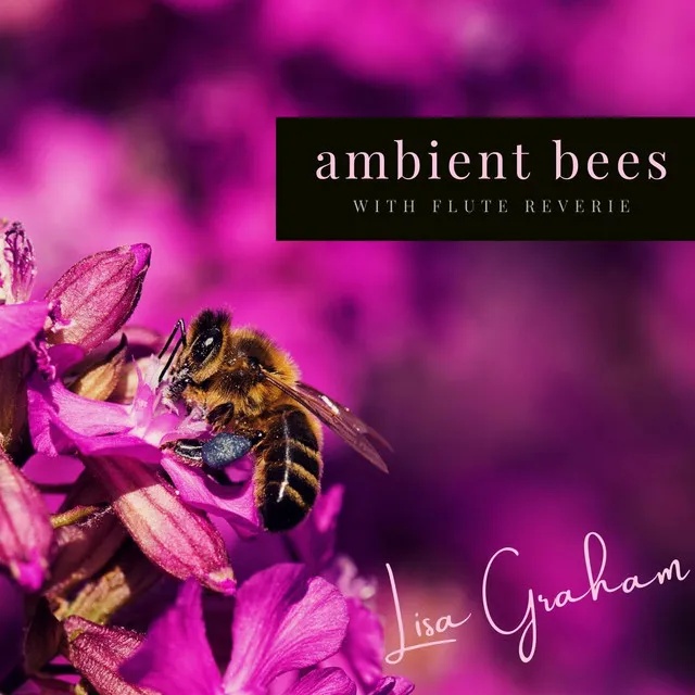 Ambient Bees with Flute Reverie