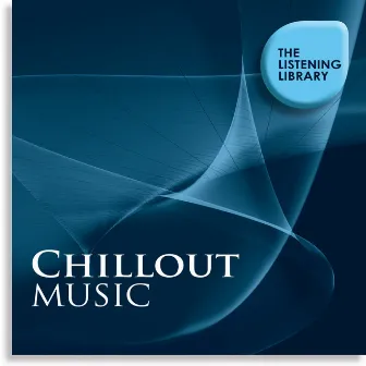 Chillout Music - The Listening Library by Mellow Magic