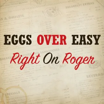 Right on Roger by Eggs Over Easy