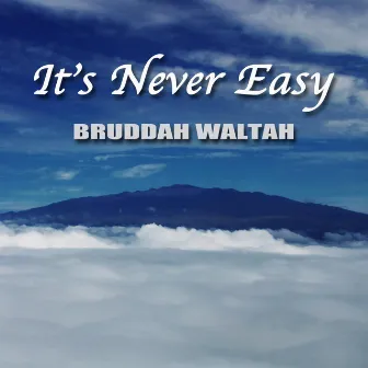 It's Never Easy - Single by Bruddah Waltah