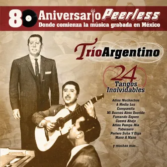 Peerless 80 Aniversario - 24 Tangos Inolvidables by Trio Argentino