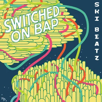 Switched On Bap by Ski Beatz