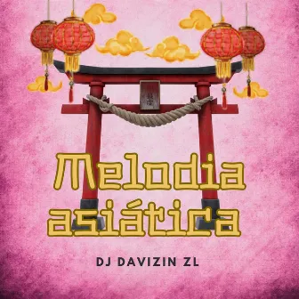 Melodia asiática by Dj Davizin ZL