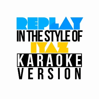 Replay (In the Style of Iyaz) [Karaoke Version] - Single by Karaoke - Ameritz