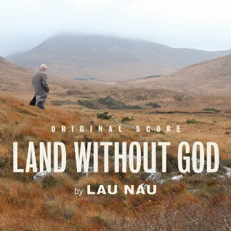 Land Without God (Original Soundtrack) by Lau Nau