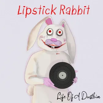 Lipstick Rabbit by Life of a Dustbin