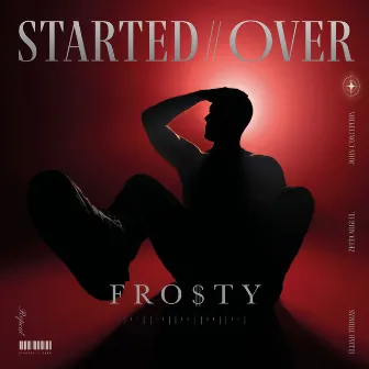 STARTED // OVER by Fro$ty