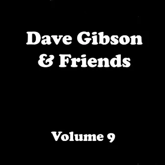 Dave Gibson & Friends Vol. 9 by Dave Gibson