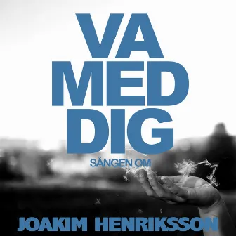 Va med dig (Sången om) by Joakim Henriksson