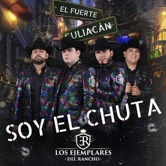 Soy el Chuta by Los Ejemplares del Rancho