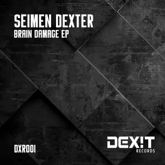 Brain Damage EP by Seimen Dexter