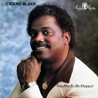 Too Hip to Be Happy! by Cicero Blake