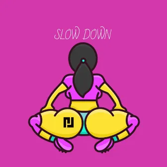 Slow Down by Placid Jaggers