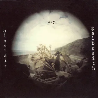 Cry by Alastair Galbraith