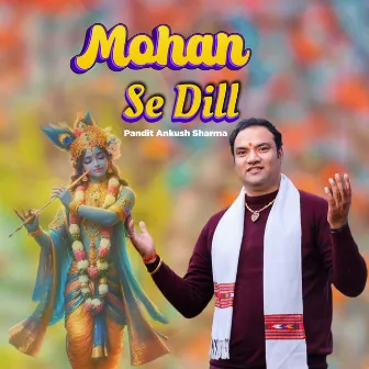 Mohan Se Dill by Ankush Sharma