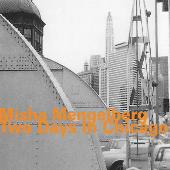 Two Days in Chicago by Misha Mengelberg