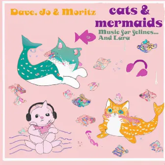 Cats & Mermaids by Dave Jo & Moritz