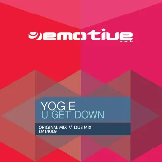 U Get Down by Yogie