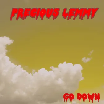 Go Down by Precious Lemmy