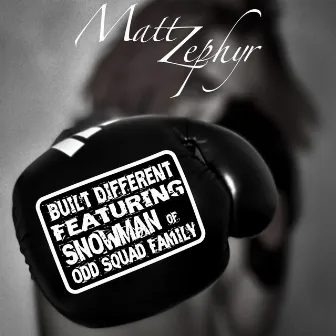 Built Different by Matt Zephyr