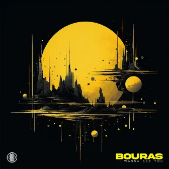 I Wanna See You by Bouras