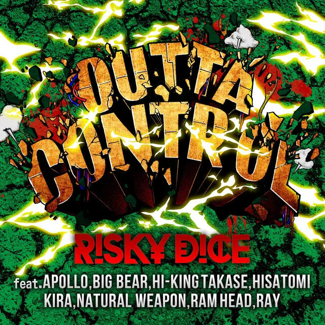 OUTTA CONTROL feat. APOLLO, BIG BEAR, HI-KING TAKASE, HISATOMI, KIRA, NATURAL WEAPON, RAM HEAD, RAY