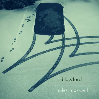 Blowtorch by Jules Maxwell